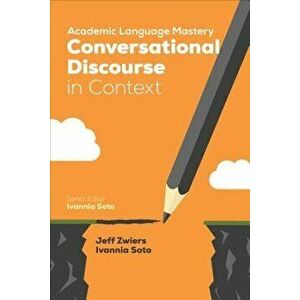Academic Language Mastery: Conversational Discourse in Context, Paperback - Jeff Zwiers imagine