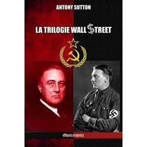 La trilogie Wall Street, Paperback - Antony Sutton imagine