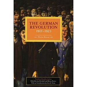 The German Revolution, 1917-1923, Paperback - Pierre Broué imagine