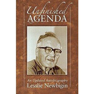 Unfinished Agenda, Paperback - Lesslie Newbigin imagine