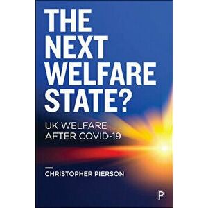 The Next Welfare State?: UK Welfare After Covid-19, Paperback - Christopher Pierson imagine