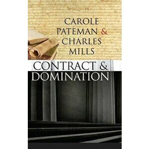 The Contract and Domination, Paperback - Carole Pateman imagine