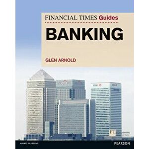 FT Guide to Banking, Paperback - Glen Arnold imagine