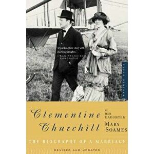 Clementine Churchill: The Biography of a Marriage, Paperback - Mary Soames imagine