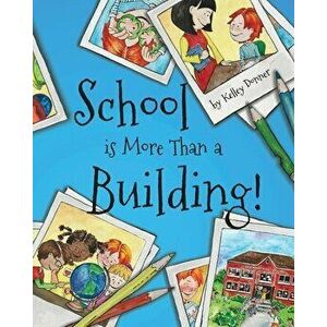 School is More Than a Building, Paperback - Kelley Donner imagine