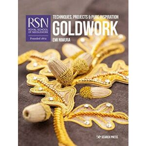 Rsn: Goldwork: Techniques, Projects and Pure Inspiration, Paperback - Emi Nimura imagine