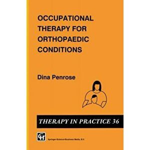 Occupational Therapy for Orthopaedic Conditions, Paperback - Dina Penrose imagine