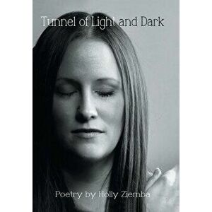 Tunnel of Light and Dark, Hardcover - Holly Ziemba imagine