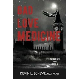 Bad Love Medicine, Paperback - Kevin L. Schewe imagine