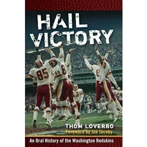 Hail Victory: An Oral History of the Washington Redskins, Hardcover - Thom Loverro imagine