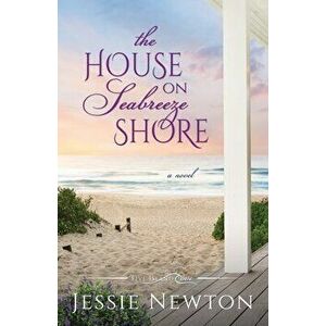The House on Seabreeze Shore: Uplifting Women's Fiction, Paperback - Jessie Newton imagine