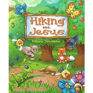 Hiking with Jesus, Hardcover - Jim Feldbush imagine