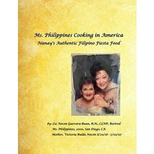 Ms. Philippines Cooking in America Nanay's Authentic Filipino Fiesta Food, Paperback - Elizabeth Guevara-Buan Clnp Ret imagine