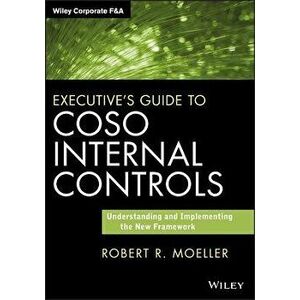 Executive's Guide to Coso Internal Controls: Understanding and Implementing the New Framework, Hardcover - Robert R. Moeller imagine