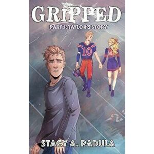 Gripped Part 5: Taylor's Story, Hardcover - Stacy A. Padula imagine