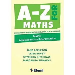 A-Z for Maths: Applications and Interpretation Glossary of academic vocabulary for IB Diploma, Paperback - Jane Appleton Et Al imagine