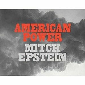Mitch Epstein: American Power, Hardcover - Mitch Epstein imagine