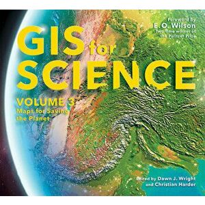 GIS for Science, Volume 3: Maps for Saving the Planet, Paperback - Dawn J. Wright imagine