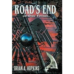 Road's End and Other Fantasies, Hardcover - Brian Hopkins imagine