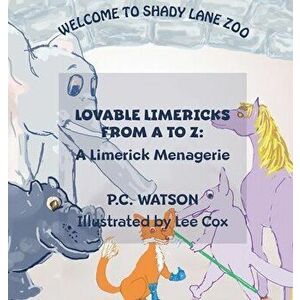 Lovable Limericks from A to Z: A Limerick Menagerie, Hardcover - P. C. Watson imagine
