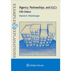 Examples & Explanations for Agency, Partnerships, and Llcs, Paperback - Daniel S. Kleinberger imagine