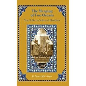 The Merging of Two Oceans: Nine Talks on Sufism & Hasidism, Hardcover - Netanel Miles-Yépez imagine