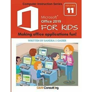 Microsoft Office 2019 for Kids, Paperback - Sandra Gaiser imagine