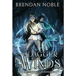 A Dagger in the Winds, Hardcover - Brendan Noble imagine