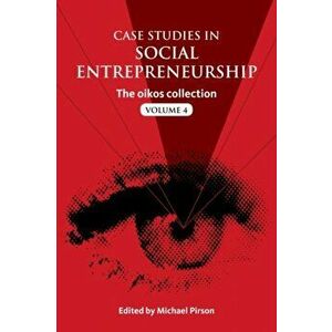 Case Studies in Social Entrepreneurship. The oikos collection Vol. 4, Paperback - *** imagine