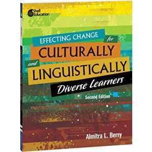 Effecting Change for Culturally and Linguistically Diverse Learners, 2nd Edition, Paperback - Almitra L. Berry imagine