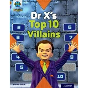 Project X Origins: Brown Book Band, Oxford Level 11: Heroes and Villains: Dr X's Top Ten Villains, Paperback - Andrea Smith imagine
