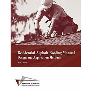 Residential Asphalt Roofing Manual Design and Application Methods, Paperback - *** imagine