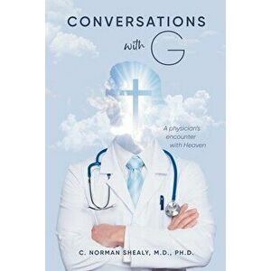 Conversations with G: A Physician's Encounter with Heaven, Paperback - *** imagine