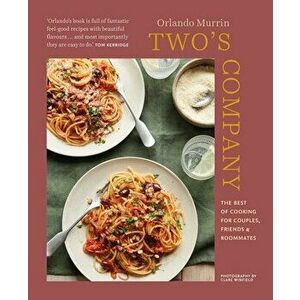 Two's Company: The Best of Cooking for Couples, Friends and Roommates, Hardcover - Orlando Murrin imagine