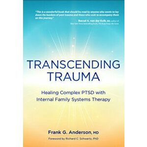 Transcending Trauma: Healing Complex Ptsd with Internal Family Systems, Paperback - Frank Anderson imagine