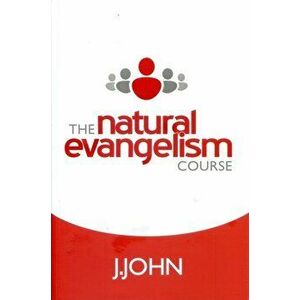 The Natural Evangelism Course, Paperback - J. John imagine