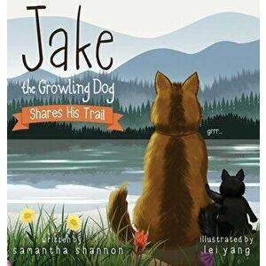 Jake the Growling Dog Shares His Trail, Hardcover - Samantha Shannon imagine