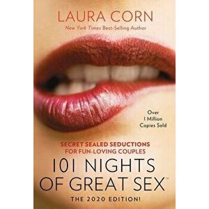 101 Nights of Great Sex (2020 Edition!): Secret Sealed Seductions for Fun-Loving Couples, Paperback - Laura Corn imagine