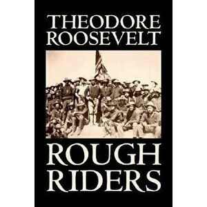 Rough Riders by Theodore Roosevelt, Biography & Autobiography - Historical, Hardcover - Theodore Roosevelt imagine