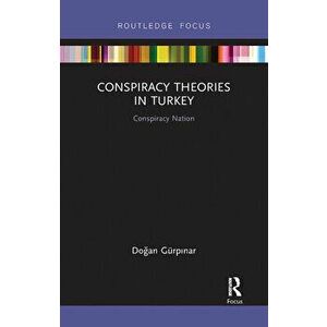Conspiracy Theories in Turkey: Conspiracy Nation, Paperback - Doğan Gürpınar imagine