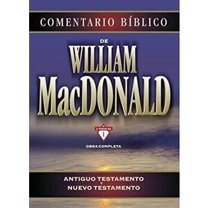 Comentario Bíblico de William MacDonald: Antiguo Testamento Y Nuevo Testamento, Hardcover - William MacDonald imagine