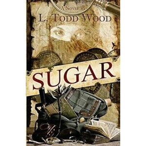 Sugar, Paperback - L. Todd Wood imagine
