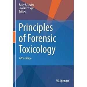 Principles of Forensic Toxicology, Paperback - Barry S. Levine imagine