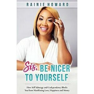 Sis, Be Nicer to Yourself, Paperback - Rainie Howard imagine