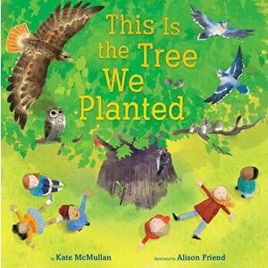 This Is the Tree We Planted, Library Binding - Kate McMullan imagine