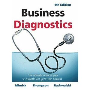 Business Diagnostics 4th Edition: The ultimate resource guide to evaluate and grow your business, Hardcover - Richard Mimick imagine