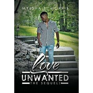 Love Unwanted: The Sequel!, Hardcover - Myesha S. Morris imagine
