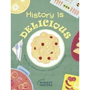 History Is Delicious, Hardcover - Joshua Lurie imagine