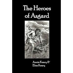 The Heroes of Asgard, Paperback - Annie Keary imagine