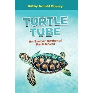 Turtle Tube: An Erutuf National Park Novel, Hardcover - Kathy Arnold Cherry imagine